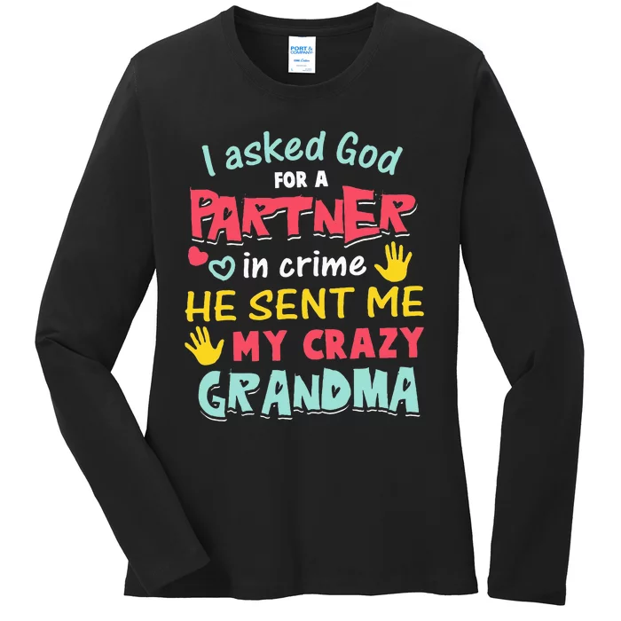 I Asked God For A Partner In Crime He Sent Me My Crazy Ladies Long Sleeve Shirt