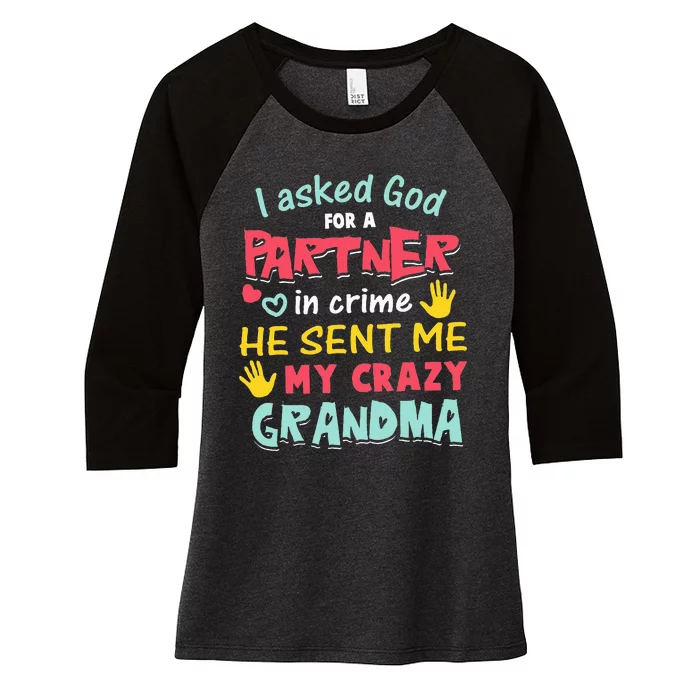 I Asked God For A Partner In Crime He Sent Me My Crazy Women's Tri-Blend 3/4-Sleeve Raglan Shirt