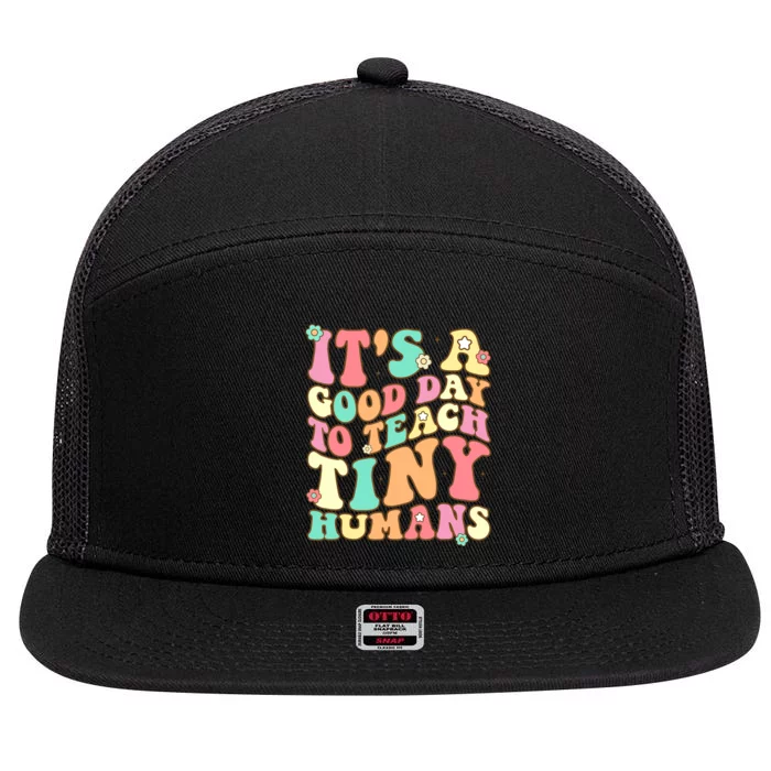 It's A Good Day To Teach Tiny Humans Funny Teacher Teaching 7 Panel Mesh Trucker Snapback Hat