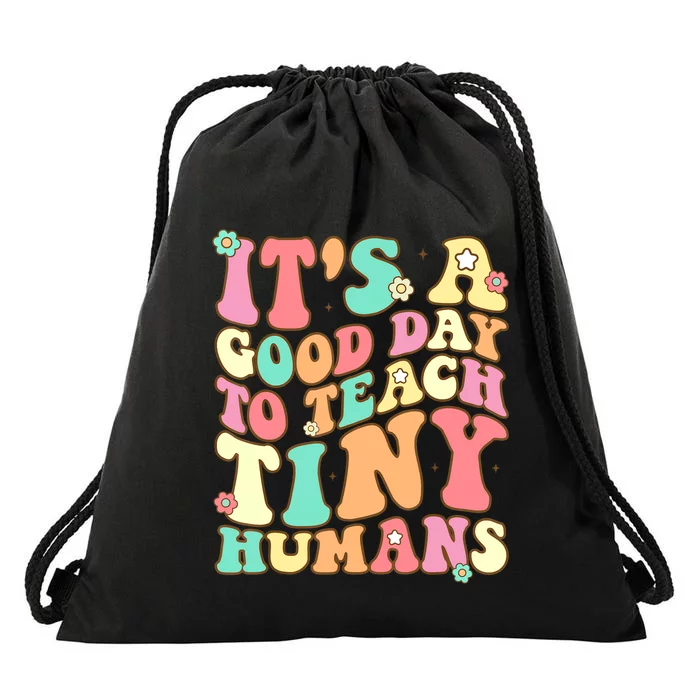 It's A Good Day To Teach Tiny Humans Funny Teacher Teaching Drawstring Bag