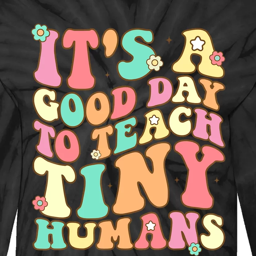 It's A Good Day To Teach Tiny Humans Funny Teacher Teaching Tie-Dye Long Sleeve Shirt