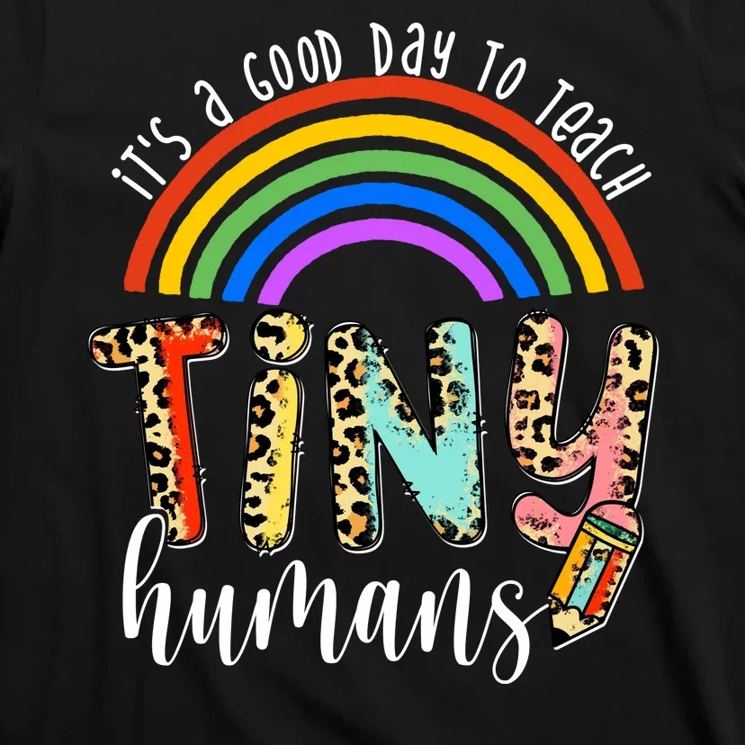 Its A Good Day To Teach Tiny Humans Cute Teacher T-Shirt