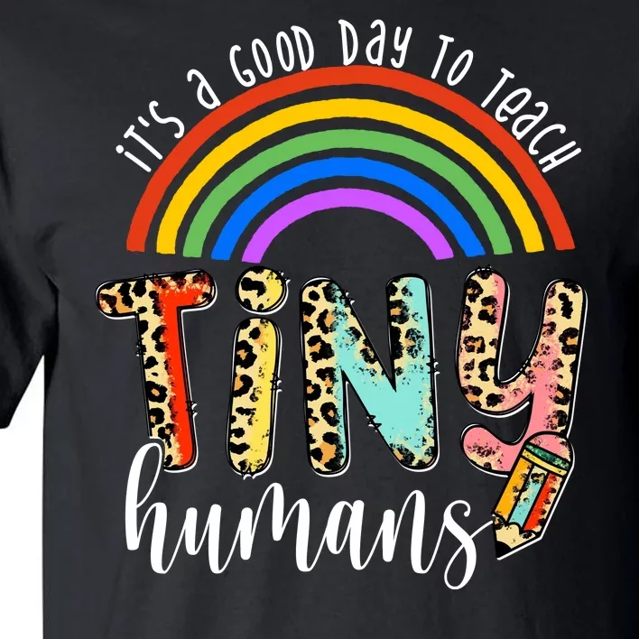 Its A Good Day To Teach Tiny Humans Cute Teacher Tall T-Shirt