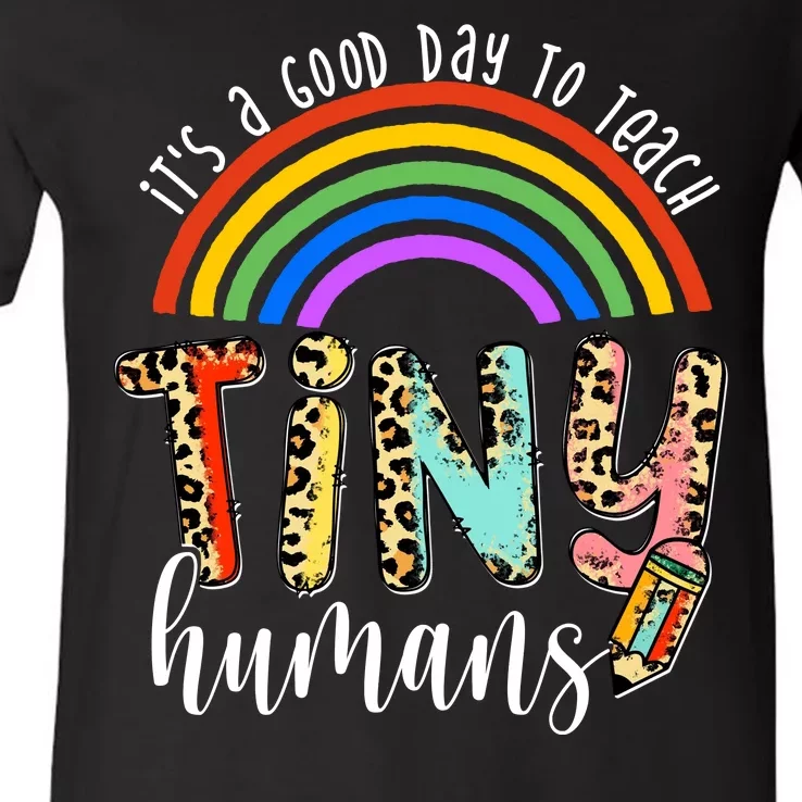 Its A Good Day To Teach Tiny Humans Cute Teacher V-Neck T-Shirt