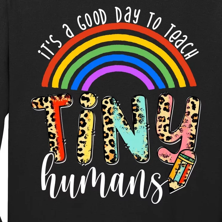 Its A Good Day To Teach Tiny Humans Cute Teacher Tall Long Sleeve T-Shirt