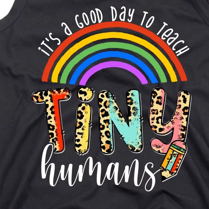 Its A Good Day To Teach Tiny Humans Cute Teacher Tank Top