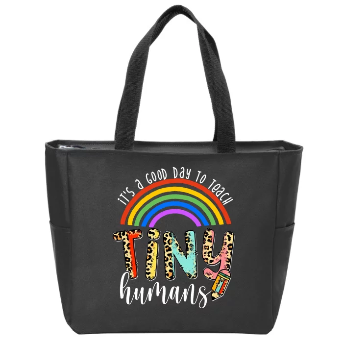 Its A Good Day To Teach Tiny Humans Cute Teacher Zip Tote Bag