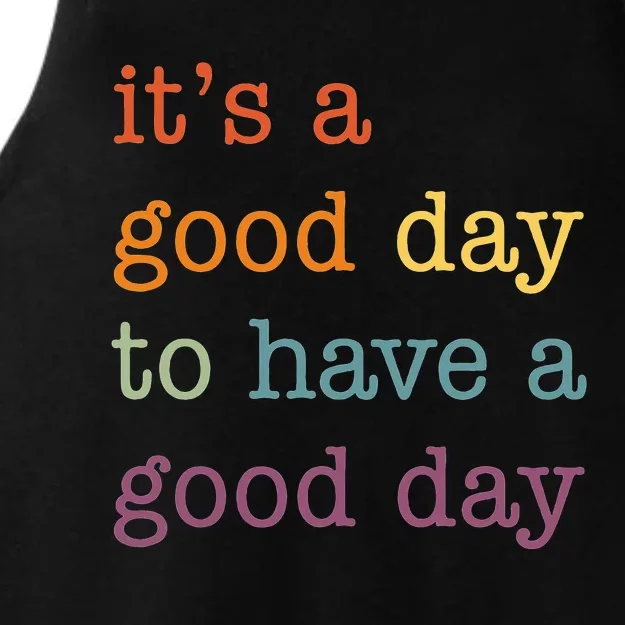 It's a Good Day to Have a Good Day Tee Funny Ladies Tri-Blend Wicking Tank