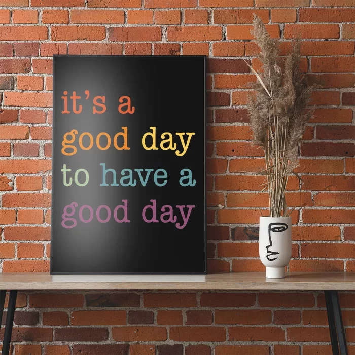 It's a Good Day to Have a Good Day Tee Funny Poster