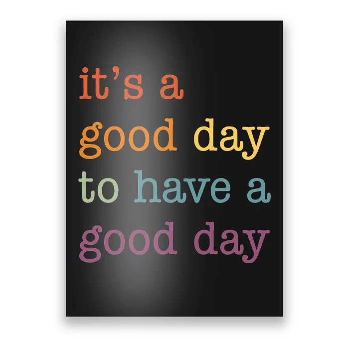 It's a Good Day to Have a Good Day Tee Funny Poster