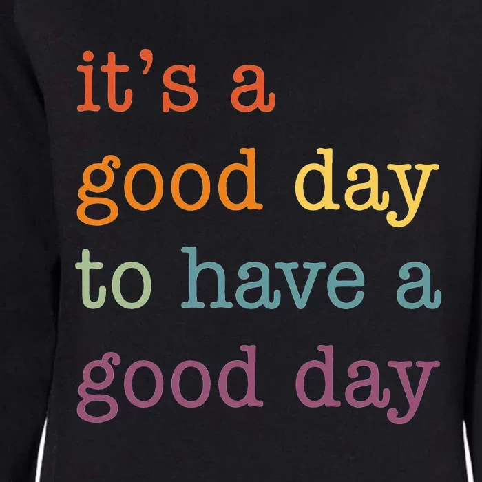 It's a Good Day to Have a Good Day Tee Funny Womens California Wash Sweatshirt