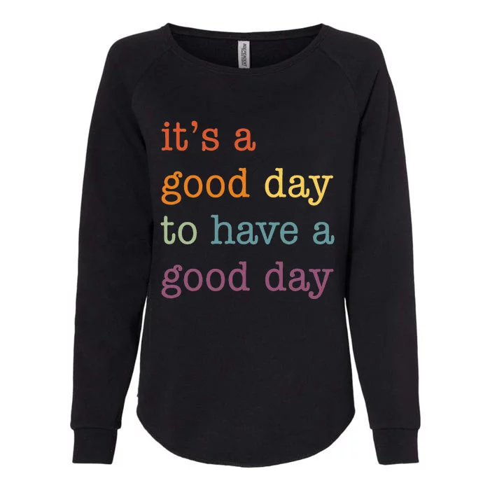 It's a Good Day to Have a Good Day Tee Funny Womens California Wash Sweatshirt