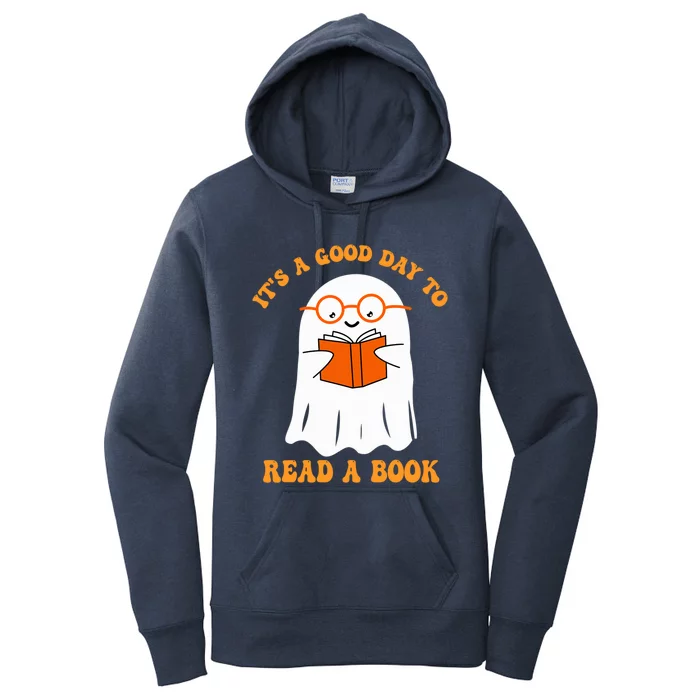 Its A Good Day To Read A Book Ghost Reading Book Halloween Gift Women's Pullover Hoodie