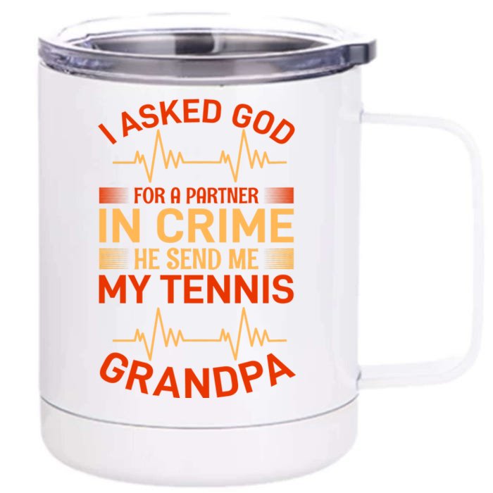 I Asked God For A Partner In Crime He Send Me My Tennis Grandpa Front & Back 12oz Stainless Steel Tumbler Cup