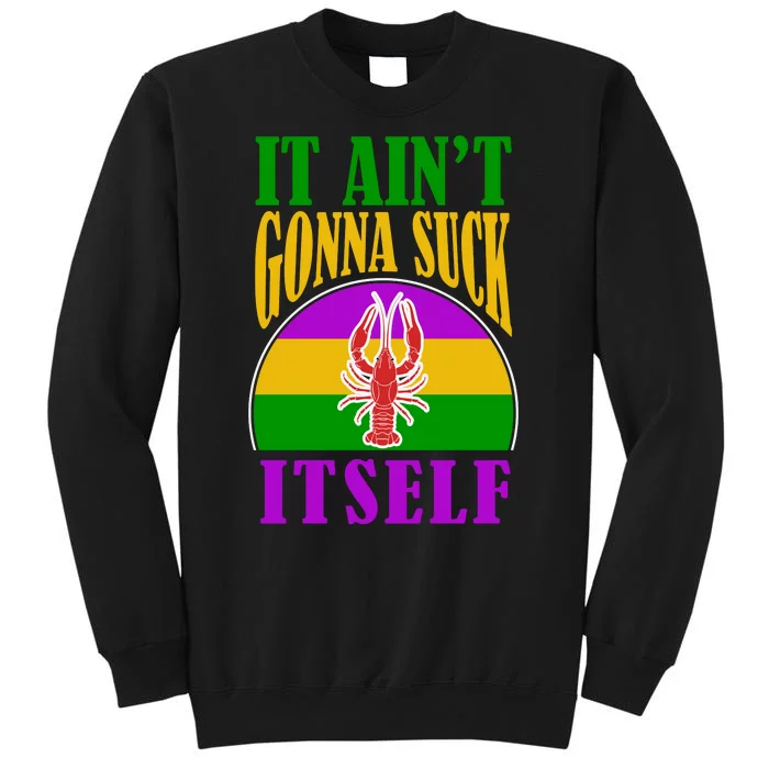 It Ain't Gonna Suck Itself Funny Mardi Gras Costume Sweatshirt