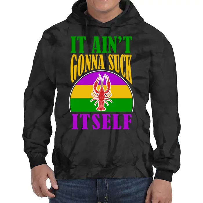 It Ain't Gonna Suck Itself Funny Mardi Gras Costume Tie Dye Hoodie