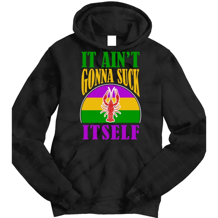 It Ain't Gonna Suck Itself Funny Mardi Gras Costume Tie Dye Hoodie