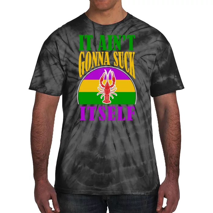 It Ain't Gonna Suck Itself Funny Mardi Gras Costume Tie-Dye T-Shirt