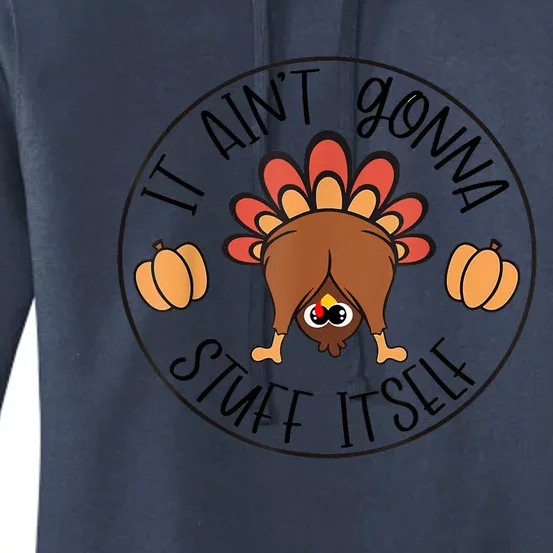 It AinT Gonna Stuff Itself Turkey Funny Thanksgiving Women's Pullover Hoodie