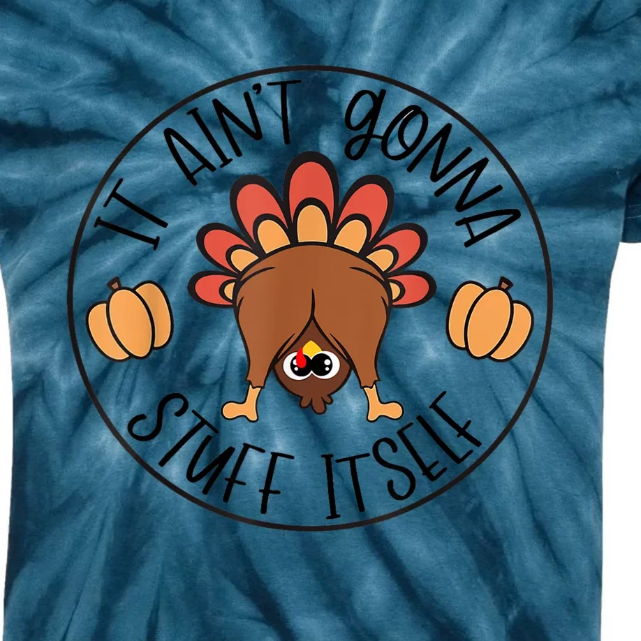 It AinT Gonna Stuff Itself Turkey Funny Thanksgiving Kids Tie-Dye T-Shirt