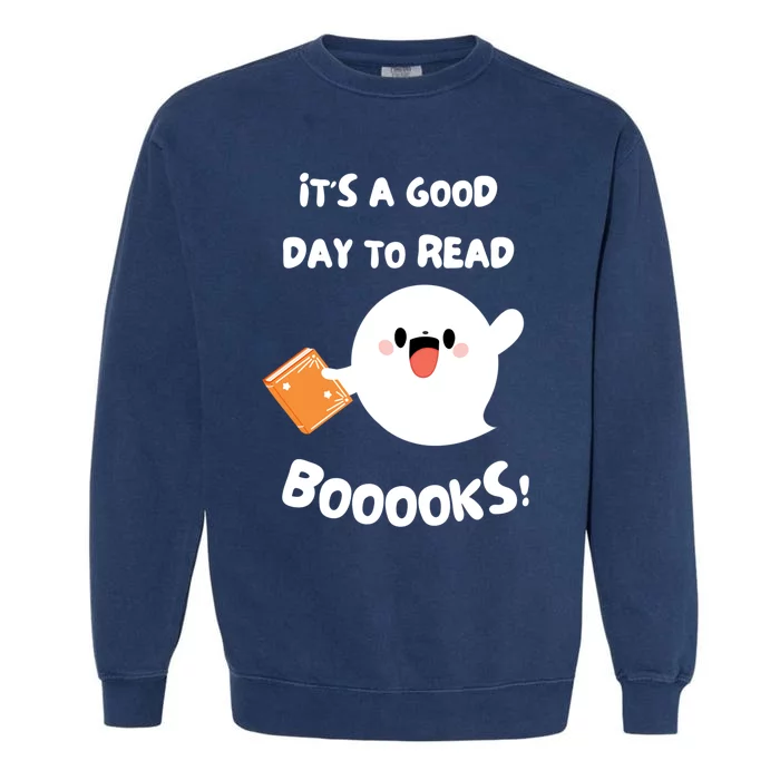 Its A Good Day To Read Booooks Cute Ghost Reading Books Meaningful Gift Garment-Dyed Sweatshirt