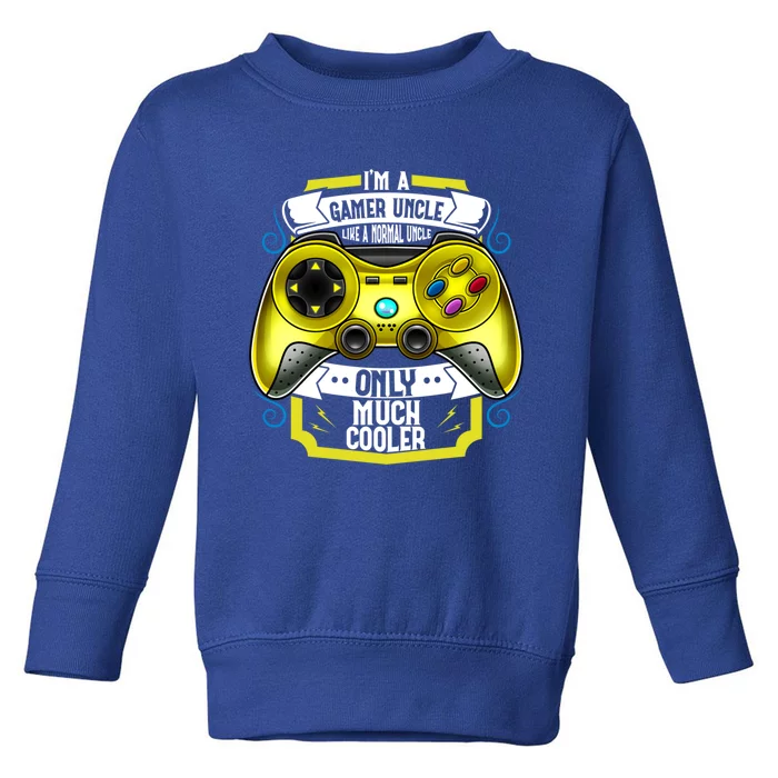 Im A Gamer Uncle Like A Normal Uncle Only Much Cooler Funny Gift Toddler Sweatshirt