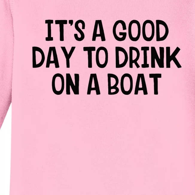 It’S A Good Day To Drink On A Boat Baby Long Sleeve Bodysuit