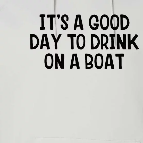 It’S A Good Day To Drink On A Boat Performance Fleece Hoodie