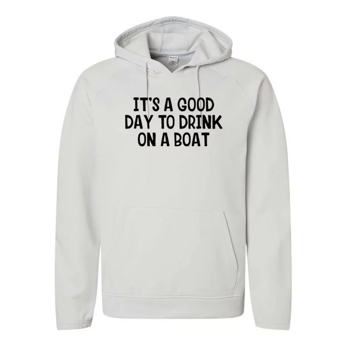 It’S A Good Day To Drink On A Boat Performance Fleece Hoodie