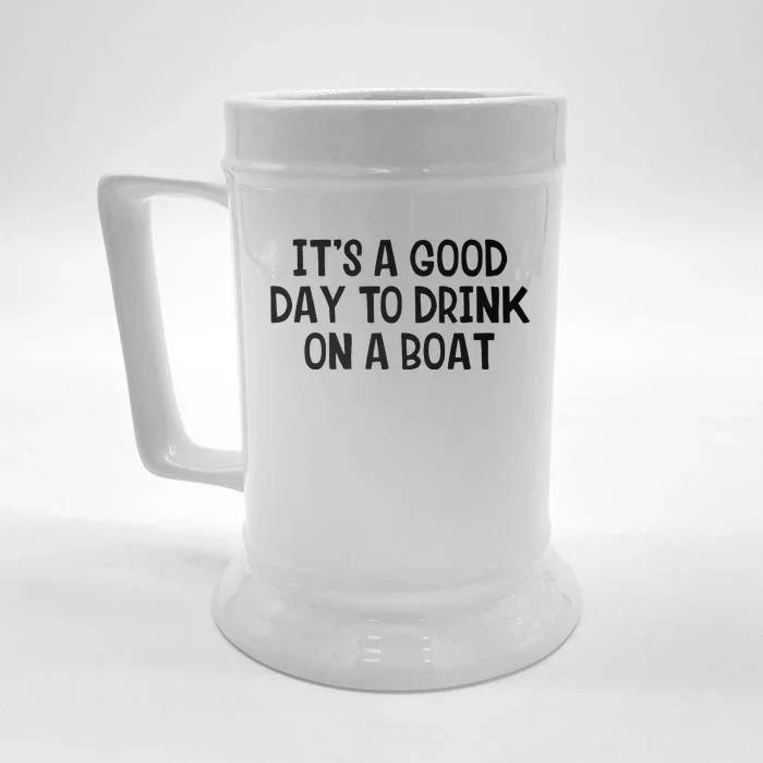 It’S A Good Day To Drink On A Boat Front & Back Beer Stein