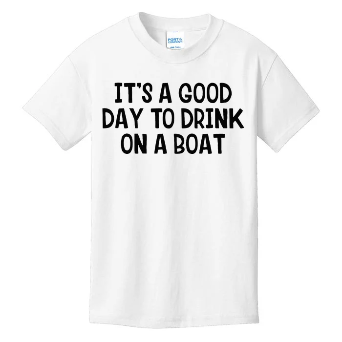 It’S A Good Day To Drink On A Boat Kids T-Shirt