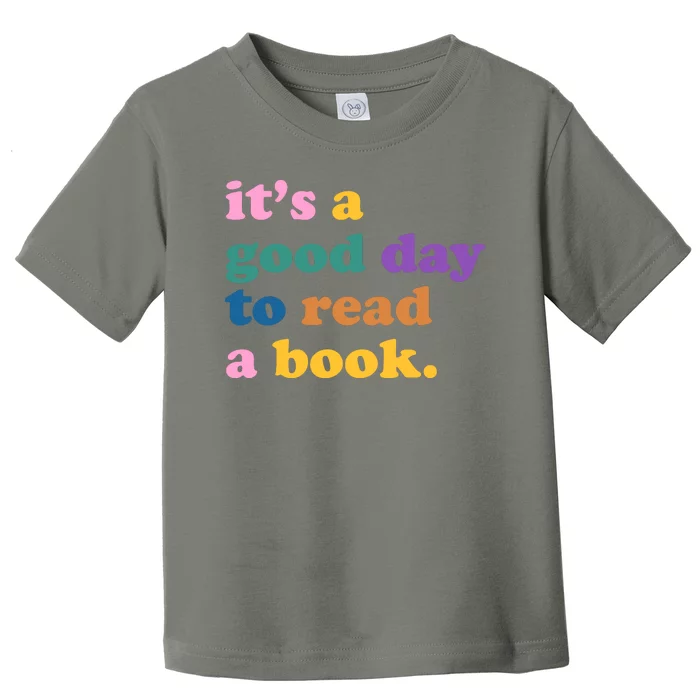 Its A Good Day To Read A Book Colorful Toddler T-Shirt