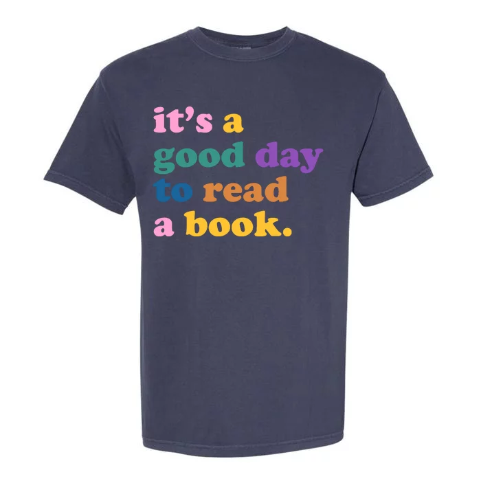 Its A Good Day To Read A Book Colorful Garment-Dyed Heavyweight T-Shirt