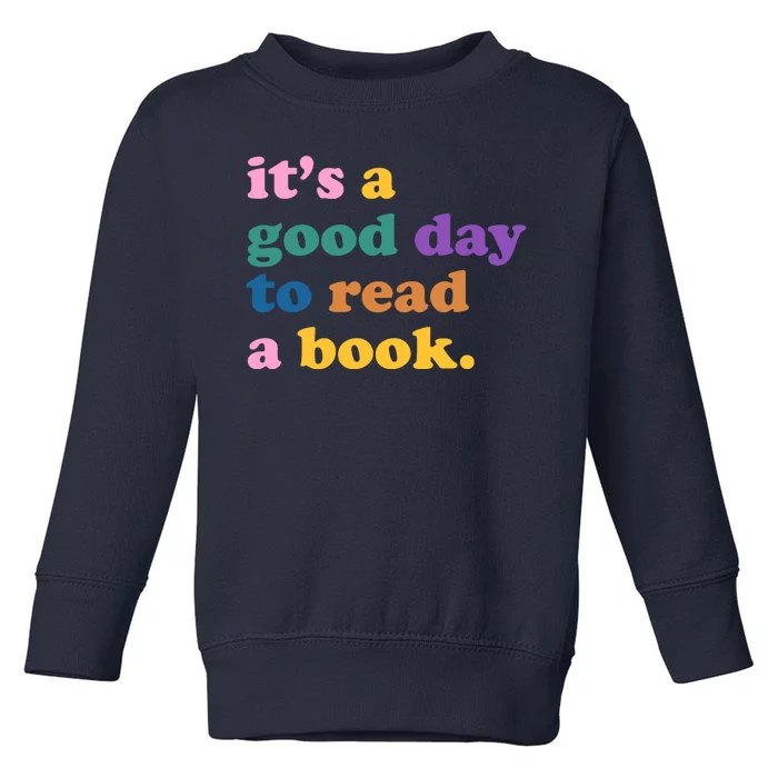 Its A Good Day To Read A Book Colorful Toddler Sweatshirt