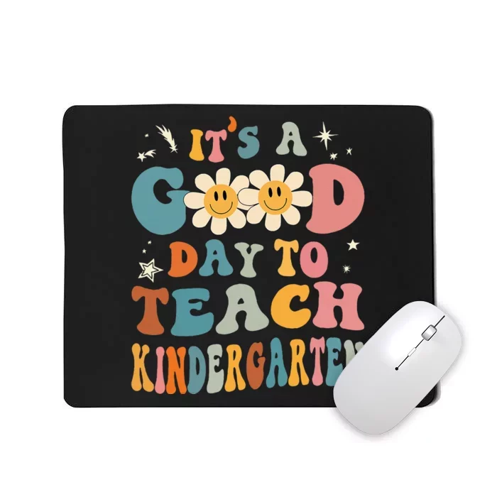 It's a Good Day To Teach Kindergarten Teacher Back To School Mousepad