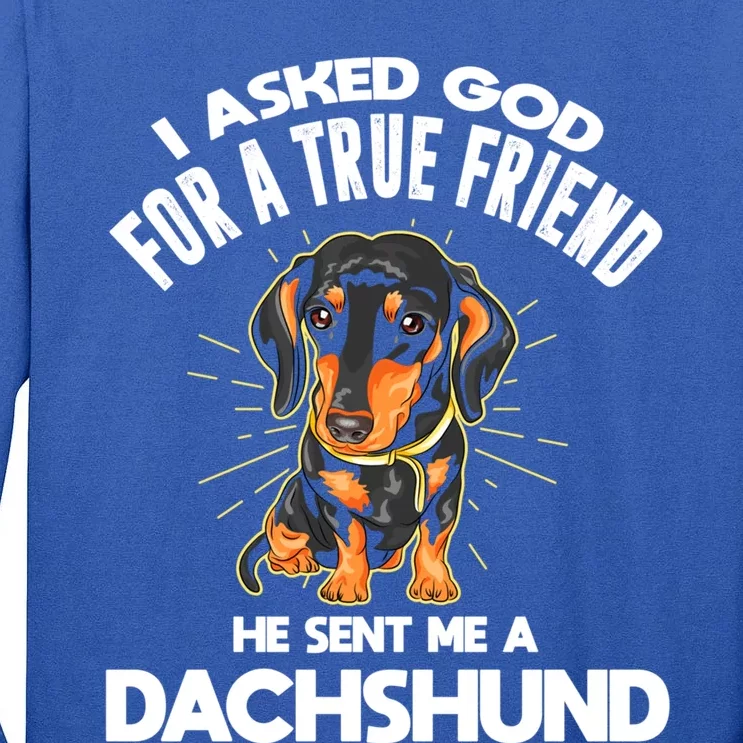 I Asked God For A True Friend Doxie Dad And Mom Dachshund Gift Tall Long Sleeve T-Shirt