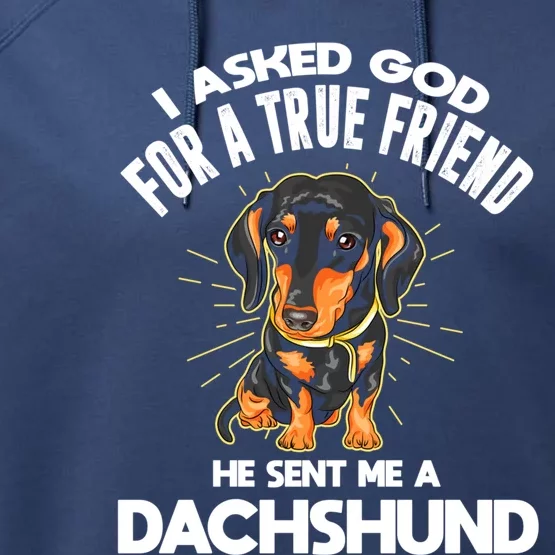 I Asked God For A True Friend Doxie Dad And Mom Dachshund Gift Performance Fleece Hoodie