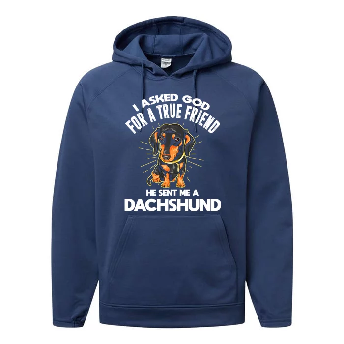 I Asked God For A True Friend Doxie Dad And Mom Dachshund Gift Performance Fleece Hoodie