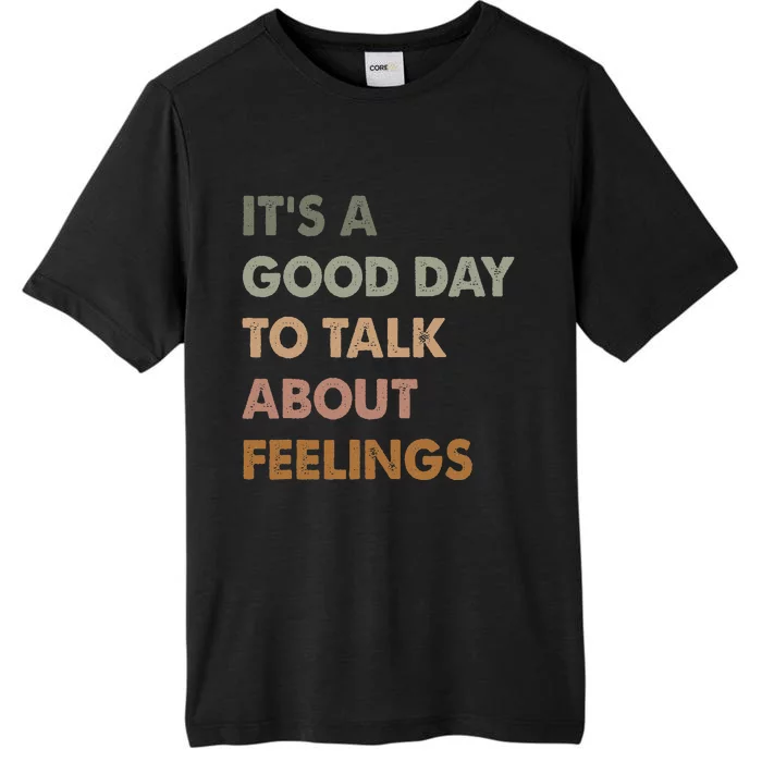 ItS A Good Day To Talk About Feelings Funny Mental Health ChromaSoft Performance T-Shirt