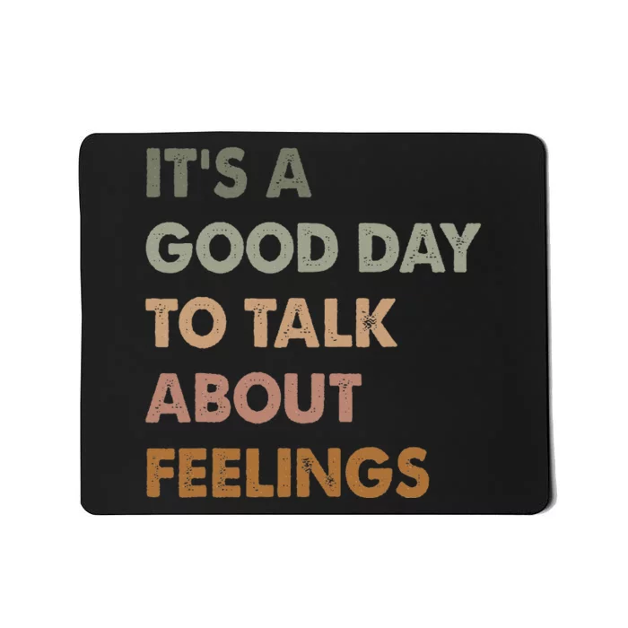 ItS A Good Day To Talk About Feelings Funny Mental Health Mousepad