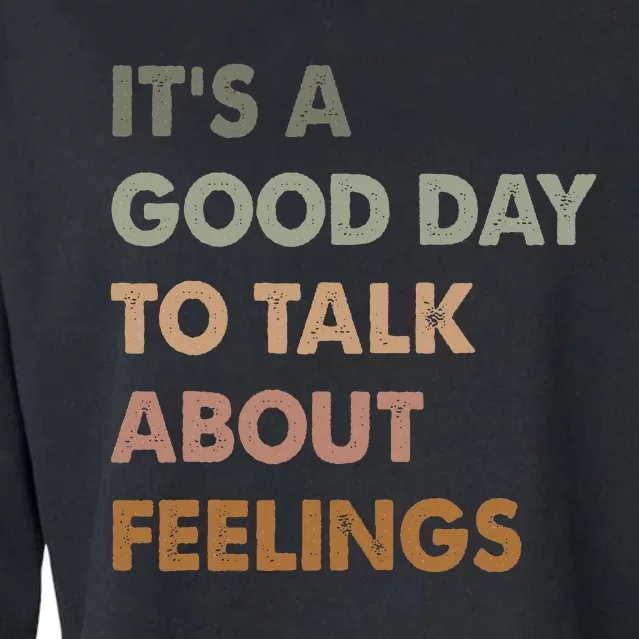 ItS A Good Day To Talk About Feelings Funny Mental Health Cropped Pullover Crew