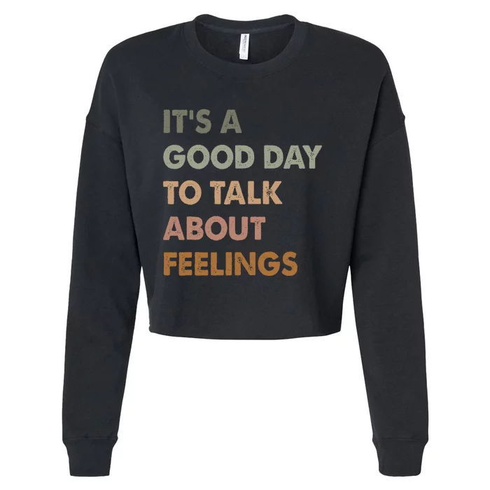 ItS A Good Day To Talk About Feelings Funny Mental Health Cropped Pullover Crew