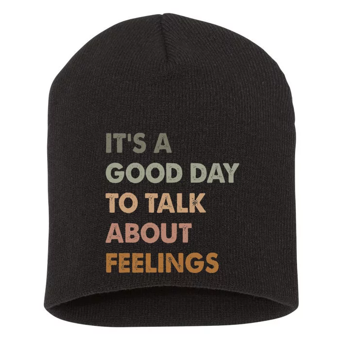 ItS A Good Day To Talk About Feelings Funny Mental Health Short Acrylic Beanie