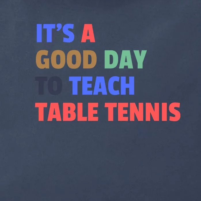 It's A Good Day To Teach Table Tennis Coach Zip Tote Bag