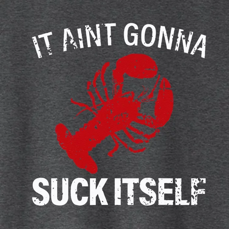 It Aint Gonna Suck Itself Funny Crawfish Mudbugs Crustacean Women's Crop Top Tee