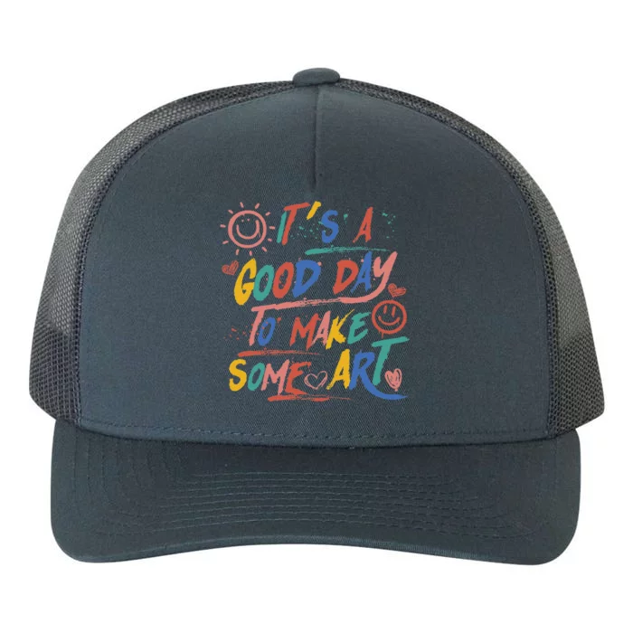 ItS A Good Day To Make Some Art Artist Teacher Yupoong Adult 5-Panel Trucker Hat