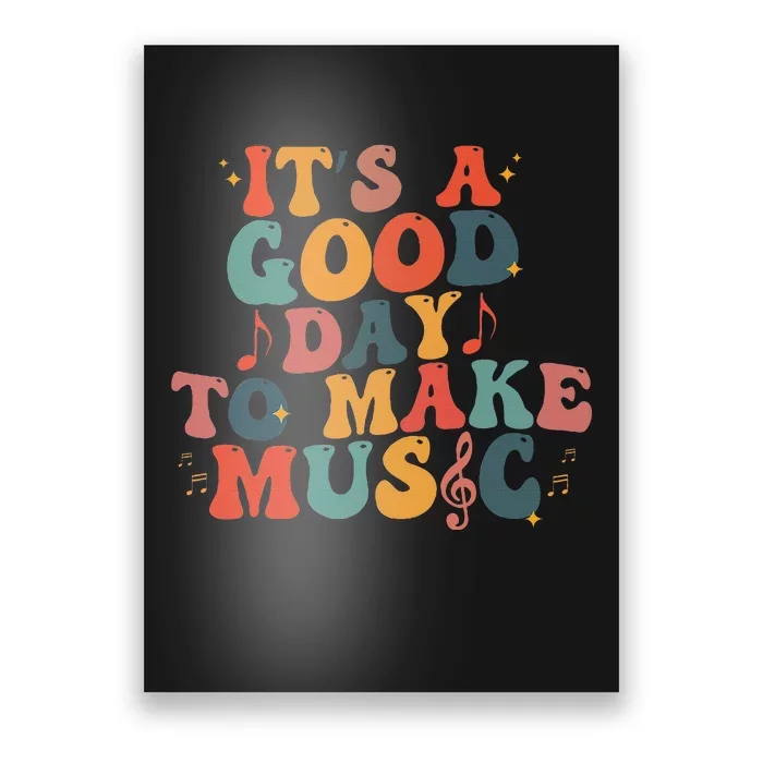 ItS A Good Day To Make Music Lover Teacher Poster