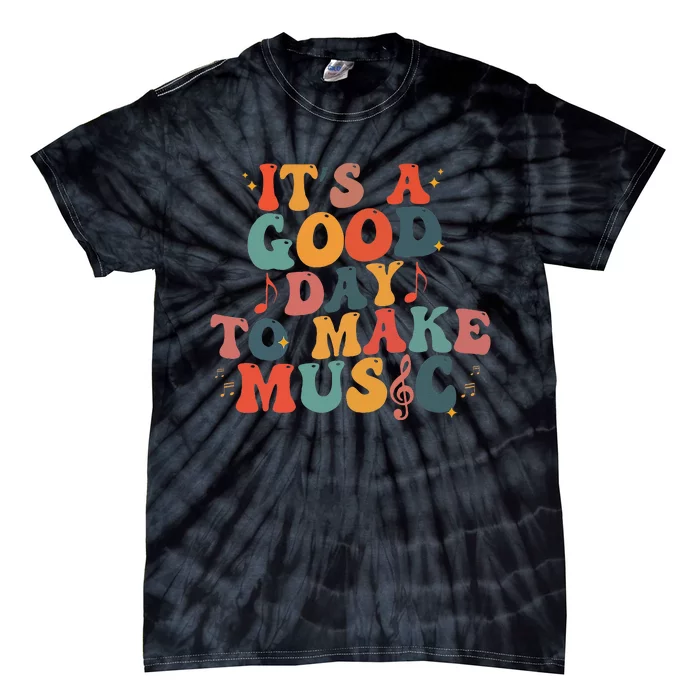 ItS A Good Day To Make Music Lover Teacher Tie-Dye T-Shirt