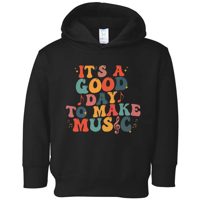 ItS A Good Day To Make Music Lover Teacher Toddler Hoodie