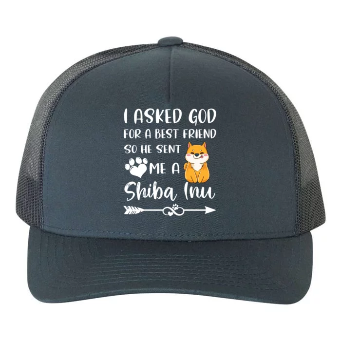 I Asked God For A True Friend He Sent Me A Shiba Inu Mom Cool Gift Yupoong Adult 5-Panel Trucker Hat